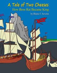 Cover image for A Tale of Two Cheeses: How Boss Rat Became King