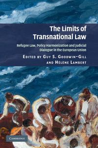 Cover image for The Limits of Transnational Law: Refugee Law, Policy Harmonization and Judicial Dialogue in the European Union