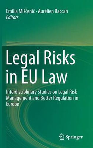 Cover image for Legal Risks in EU Law: Interdisciplinary Studies on Legal Risk Management and Better Regulation in Europe