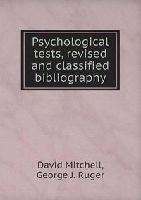 Cover image for Psychological tests, revised and classified bibliography