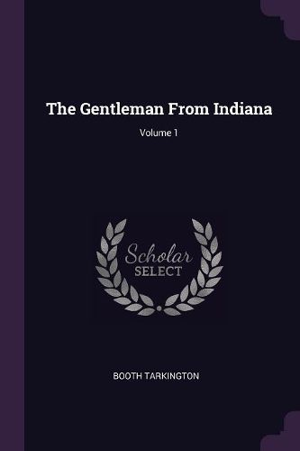 Cover image for The Gentleman From Indiana; Volume 1