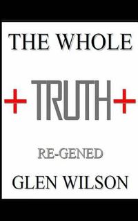 Cover image for The Whole Truth: Re-GENED