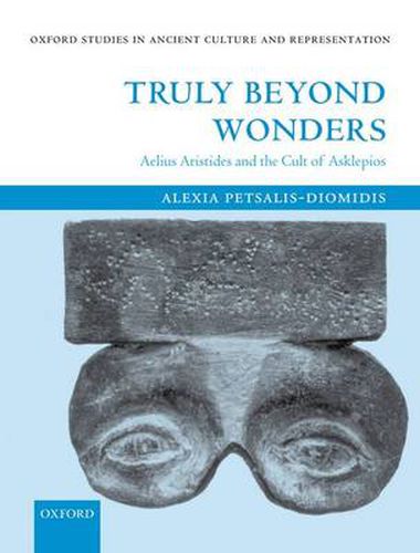 Cover image for Truly Beyond Wonders: Aelius Aristides and the Cult of Asklepios