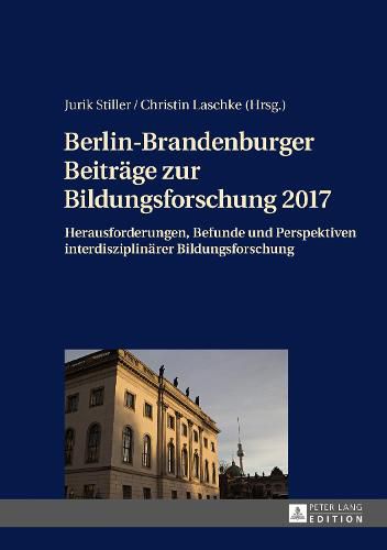 Cover image for Berlin-Brandenburger Beitraege Zur Bildungsforschung 2017: Herausforderungen, Befunde Und Perspektiven Interdisziplinaerer Bildungsforschung