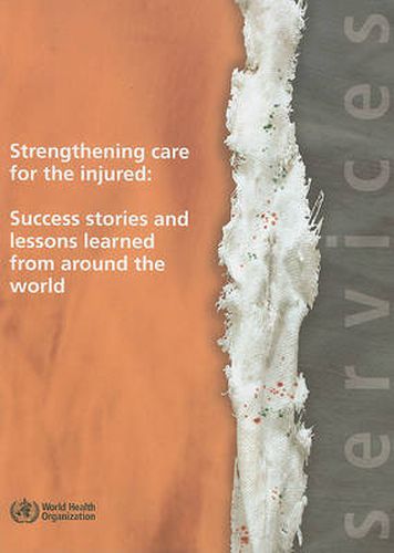Cover image for Strengthening Care for the Injured: Success Stories and Lessons Learned from Around the World