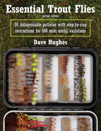 Cover image for Essential Trout Flies: 50 Indispensable Patterns with Step-by-Step Instructions for 300 Most Useful Variations
