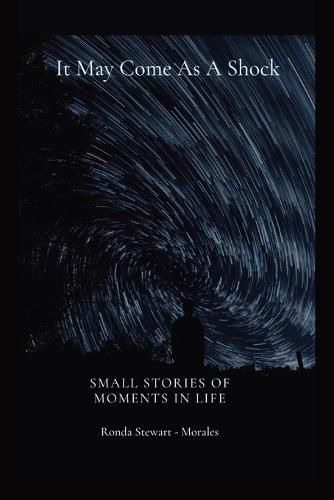 Cover image for It May Come As A Shock: Small Stories of Moments In Life