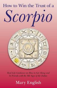 Cover image for How to Win the Trust of a Scorpio - Real life guidance on how to get along and be friends with the 8th sign of the Zodiac