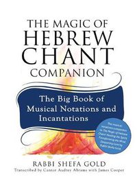 Cover image for The Magic of Hebrew Chant Companion: The Big Book of Musical Notations and Incantations