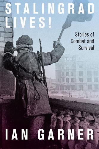 Cover image for Stalingrad Lives: Stories of Combat and Survival