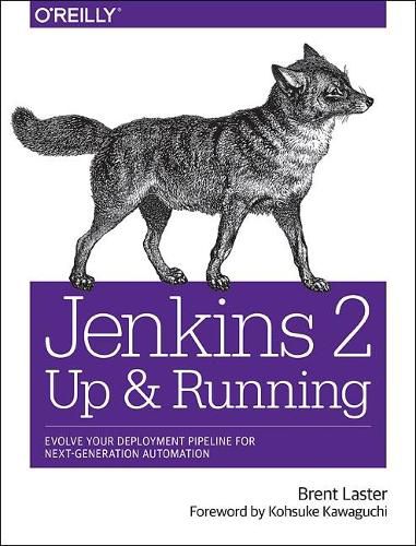 Cover image for Jenkins 2 - Up and Running: Evolve Your Deployment Pipeline for Next Generation Automation