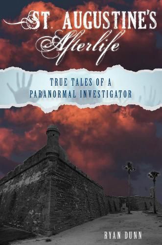 St. Augustine's Afterlife: True Tales of a Paranormal Investigator