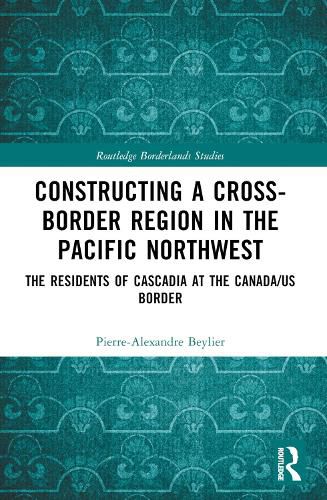 Cover image for Constructing a Cross-Border Region in the Pacific Northwest