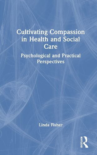 Cover image for Cultivating Compassion in Health and Social Care