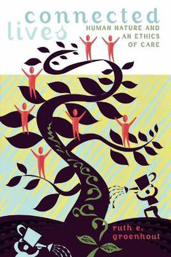 Cover image for Connected Lives: Human Nature and an Ethics of Care