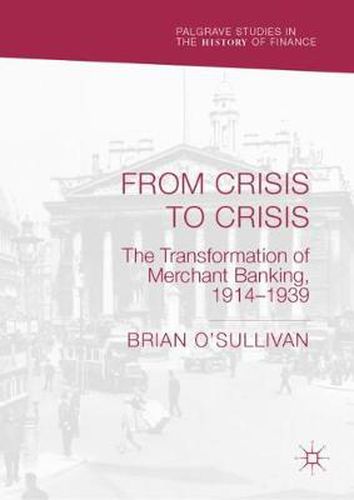 From Crisis to Crisis: The Transformation of Merchant Banking, 1914-1939