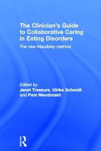 Cover image for The Clinician's Guide to Collaborative Caring in Eating Disorders: The New Maudsley Method