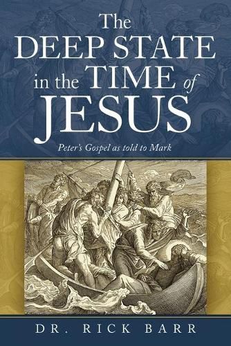 Cover image for The Deep State in the Time of Jesus: The Gospel of Peter as Told to Mark