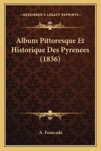 Cover image for Album Pittoresque Et Historique Des Pyrenees (1836)