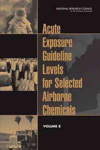 Cover image for Acute Exposure Guideline Levels for Selected Airborne Chemicals: Volume 8