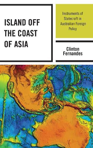 Cover image for Island off the Coast of Asia: Instruments of Statecraft in Australian Foreign Policy