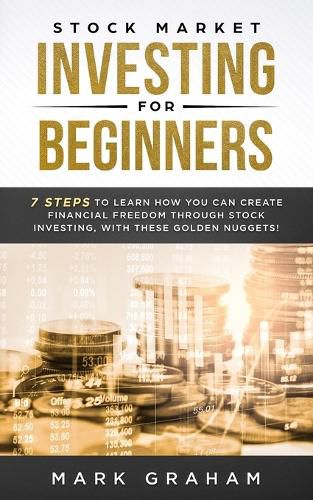 Cover image for Stock Market Investing for Beginners: 7 Steps to Learn How You Can Create Financial Freedom Through Stock Investing, With These Golden Nuggets!