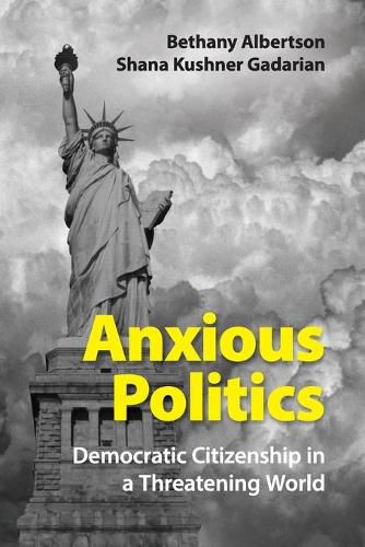 Cover image for Anxious Politics: Democratic Citizenship in a Threatening World