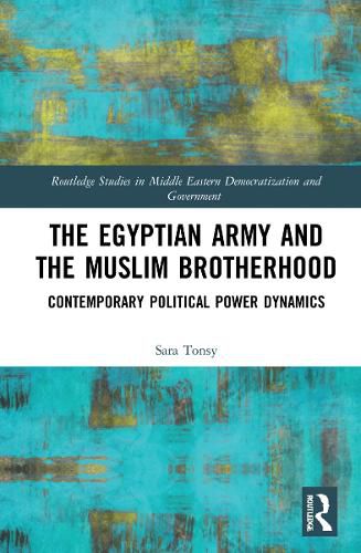 Cover image for The Egyptian Army and the Muslim Brotherhood: Contemporary Political Power Dynamics