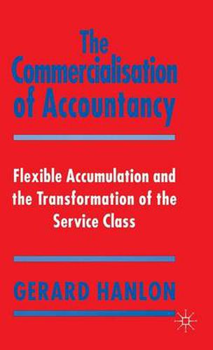 Cover image for The Commercialisation of Accountancy: Flexible Accumulation and the Transformation of the Service Class