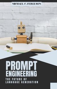 Cover image for Prompt Engineering; The Future Of Language Generation