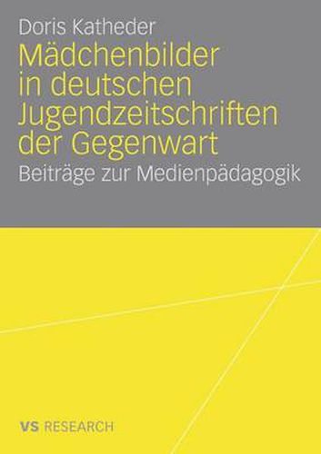 Cover image for Madchenbilder in Deutschen Jugendzeitschriften Der Gegenwart: Beitrage Zur Medienpadagogik