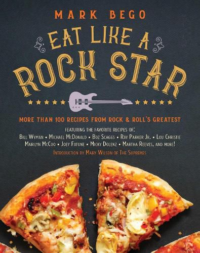 Cover image for Eat Like a Rock Star: More Than 100 Recipes from Rock 'n' Roll's Greatest