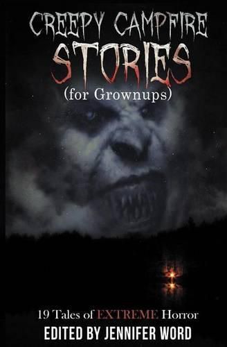 Cover image for Creepy Campfire Stories (for Grownups): 19 Tales of EXTREME Horror