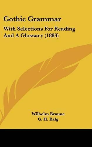 Cover image for Gothic Grammar: With Selections for Reading and a Glossary (1883)
