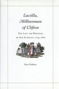 Cover image for Lactilla, Milkwoman of Clifton: Life and Writings of Ann Yearsley, 1753-1806