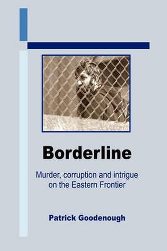 Cover image for Borderline: Murder, Corruption and Intrigue on the Eastern Frontier