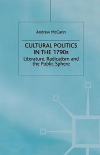 Cover image for Cultural Politics in the 1790s: Literature, Radicalism and the Public Sphere