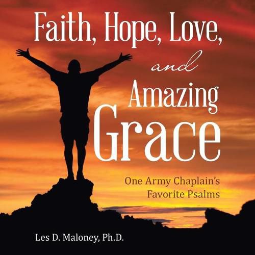 Cover image for Faith, Hope, Love, and Amazing Grace: One Army Chaplain's Favorite Psalms