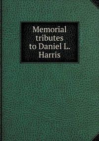 Cover image for Memorial tributes to Daniel L. Harris