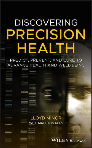 Cover image for Discovering Precision Health: Predict, Prevent, and Cure to Advance Health and Well-Being