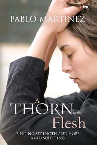 Cover image for A Thorn in the Flesh: Finding Strength And Hope Amid Suffering