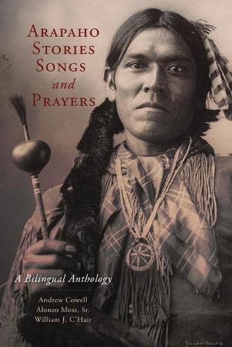 Arapaho Stories, Songs, and Prayers: A Bilingual Anthology