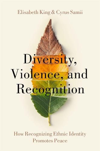 Cover image for Diversity, Violence, and Recognition: How recognizing ethnic identity promotes peace