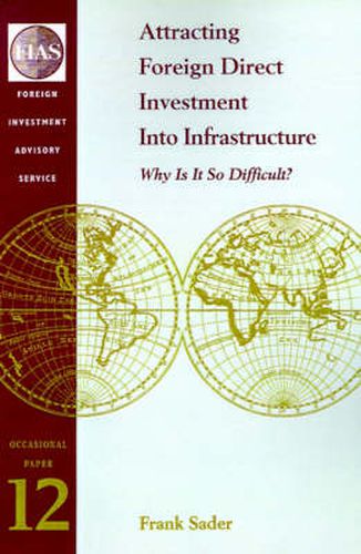 Cover image for Attracting Foreign Direct Investment into Infrastructure: Why is it So Difficult?