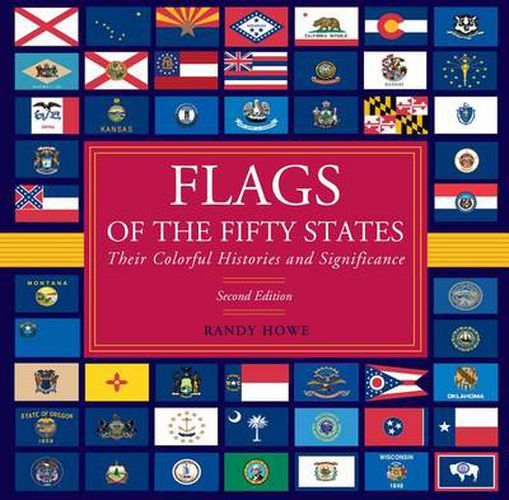 Cover image for Flags of the Fifty States: Their Colorful Histories And Significance