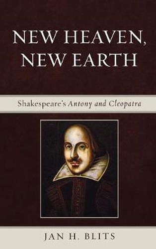 Cover image for New Heaven, New Earth: Shakespeare's Antony and Cleopatra