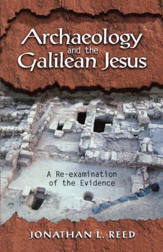 Archeology and the Galilean Jesus: a RE-Examination of the Evidence