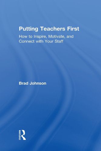 Cover image for Putting Teachers First: How to Inspire, Motivate, and Connect with Your Staff