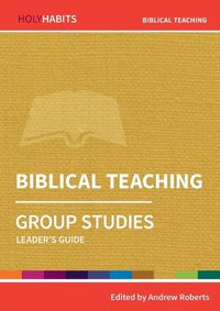 Cover image for Holy Habits Group Studies: Biblical Teaching: Leader's Guide