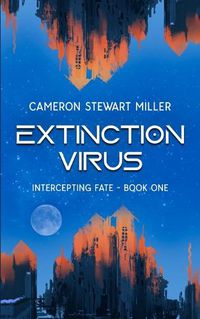 Cover image for Intercepting Fate - Book One: Extinction Virus
